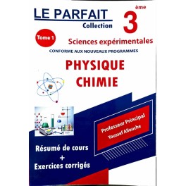 LE PARFAIT COLLECTION PHYSIQUE CHIMIE 3ème SCIENCE EXPERIMENTALES