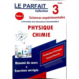 LE PARFAIT COLLECTION PHYSIQUE CHIMIE 3ème SCIENCE EXPÉRIMENTALES tome 1