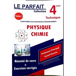 LE PARFAIT COLLECTION PHYSIQUE CHIMIE 4ème TECHNIQUE TOME 1