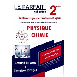 LE PARFAIT PHYSIQUE ET CHIMIE 2EME ANNEE TECHNOLOGIE DE L'INFORMATIQUE