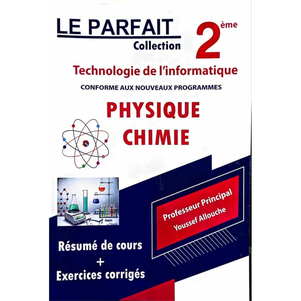 LE PARFAIT PHYSIQUE ET CHIMIE 2EME ANNEE TECHNOLOGIE DE L'INFORMATIQUE