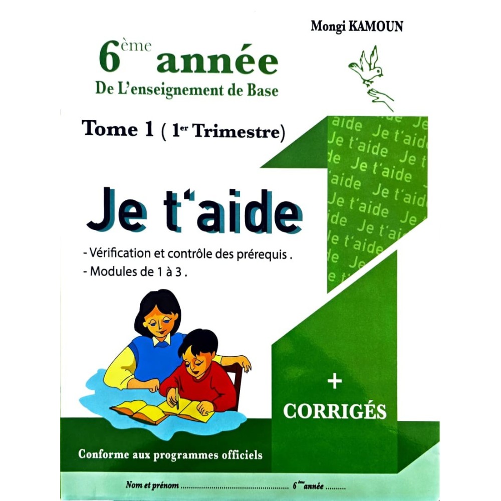 JE T'AIDE 6 EME ANNEE TOME 1