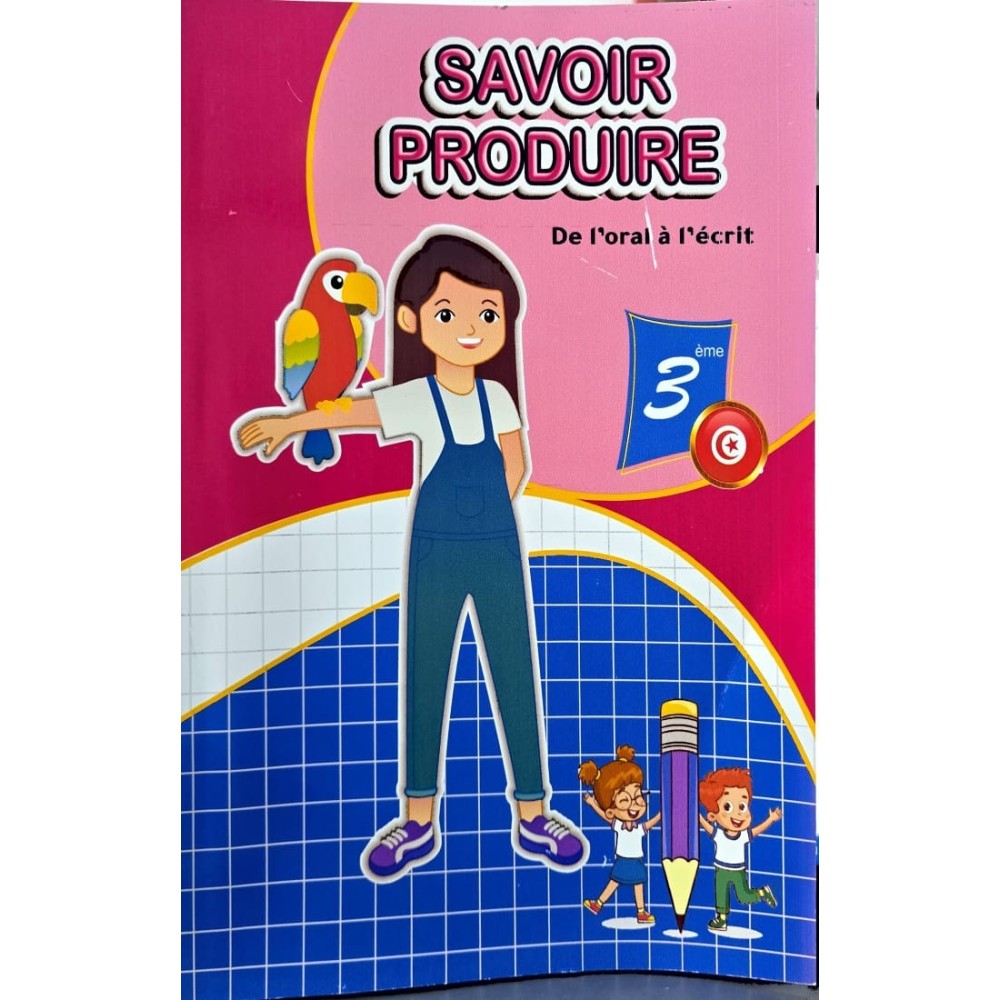SAVOIR PRODUIRE DE L'ORAL à L'ECRIT 3EME ANNEE