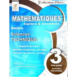 COLLECTION PILOTE MATHEMATIQUES ALGEBRE ET GEOMETRIE  SECTION SCIENCE TECHNIQUE / 3 EME ANNEE