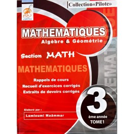 COLLECTION PILOTE MATHEMATIQUES ALGEBRE ET GEOMETRIE  SECTION  MATH/ 3 EME ANNEE TOME 1