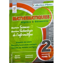 COLLECTION PILOTE MATHEMATIQUES ALGEBRE ET GEOMETRIE  SECTION SCIENCE ET SCIENCE DE L'INFORMATIQUE 2EME ANNEE TOME 1