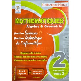 COLLECTION PILOTE MATHEMATIQUES ALGEBRE ET GEOMETRIE  SECTION SCIENCE ET SCIENCE DE L'INFORMATIQUE 2EME ANNEE TOME 2