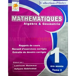 COLLECTION PILOTE MATHEMATIQUES ALGEBRE ET GEOMETRIE 1ERE ANNEE TOME 2