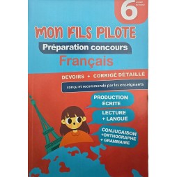 MON FILS PILOTE PREPARATION CONCOURS FRANCAIS 6 EME ANNEE