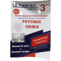 LE PARFAIT Collection 3ème année Tome 1  Technologie de l'informatique CONFORME AUX NOUVEAUX PROGRAMMES  PHYSIQUE CHIMIE
