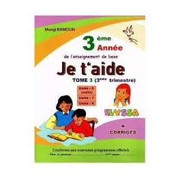 Je t'aide - Français : 3ème Trimestre - 3ème Année Primaire