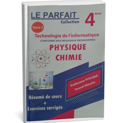 LE PARFAIT COLLECTION PHYSIQUE CHIMIE 4ème TECHNOLOGIE DE L'INFORMATIQUE TOME 2