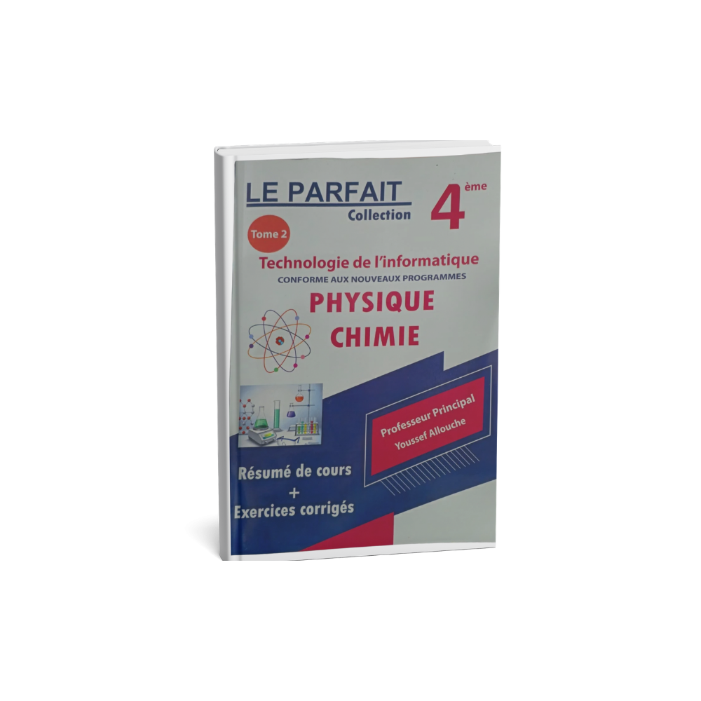 LE PARFAIT COLLECTION PHYSIQUE CHIMIE 4ème TECHNOLOGIE DE L'INFORMATIQUE TOME 2