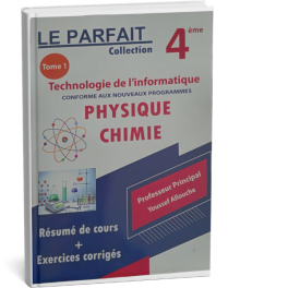 LE PARFAIT COLLECTION PHYSIQUE CHIMIE 4ème TECHNOLOGIE DE L'INFORMATIQUE TOME 1