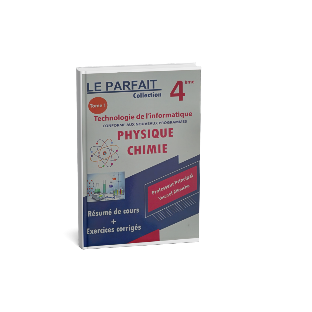 LE PARFAIT COLLECTION PHYSIQUE CHIMIE 4ème TECHNOLOGIE DE L'INFORMATIQUE TOME 1