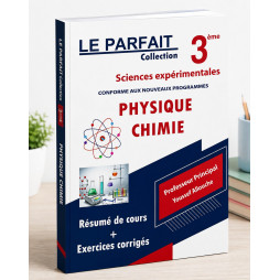 LE PARFAIT COLLECTION PHYSIQUE CHIMIE 3ème SCIENCE EXPÉRIMENTALES