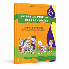 Un Pas de Plus vers Le Collège - Cahier d'Activités - 6ème de Base