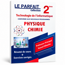LE PARFAIT PHYSIQUE ET CHIMIE 2EME ANNEE TECHNOLOGIE DE L'INFORMATIQUE